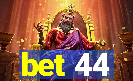 bet 44